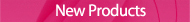 New Products
